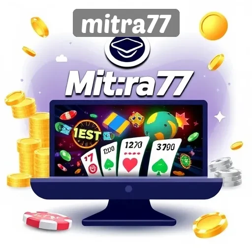 Keuntungan Bermain di Situs Game Mitra77